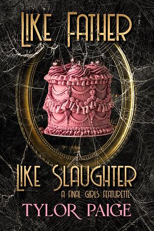 Like Father Like Slaughter by Tylor Paige