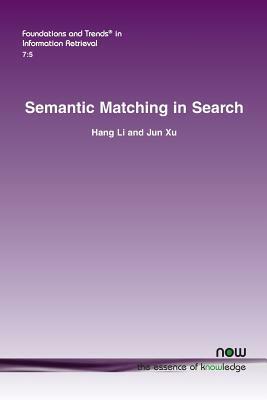 Semantic Matching in Search by Hang Li, Jun Xu