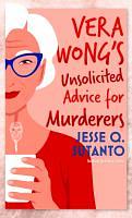 Vera Wong's Unsolicited Advice for Murderers by Jesse Q. Sutanto