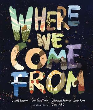 Where We Come from by Sun Yung Shin, John Coy, Shannon Gibney, Diane Wilson