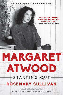 Margaret Atwood: Starting Out by Rosemary Sullivan