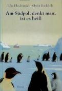 Am Südpol denkt man, ist es heiß by Elke Heidenreich, Quint Buchholz
