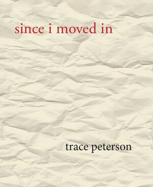 Since I Moved in (New & Revised) by Trace Peterson
