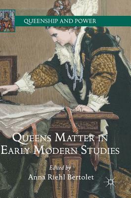 Queens Matter in Early Modern Studies by 