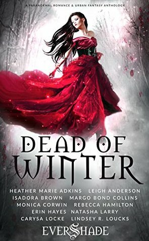 Dead of Winter by Natasha Larry, Leigh Anderson, Carysa Locke, Heather Marie Adkins, Monica Corwin, Isadora Brown, Erin Hayes, Lindsey R. Loucks, Margo Bond Collins