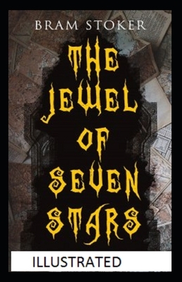 The Jewel of Seven Stars Illustrated by Bram Stoker