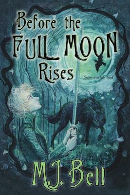 Before the Full Moon Rises by M.J. Bell