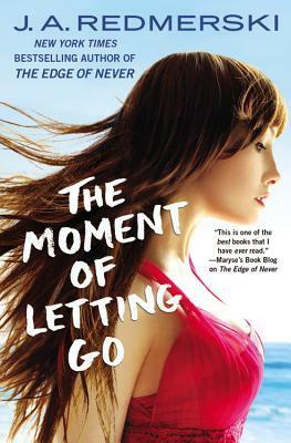 The Moment of Letting Go by J.A. Redmerski