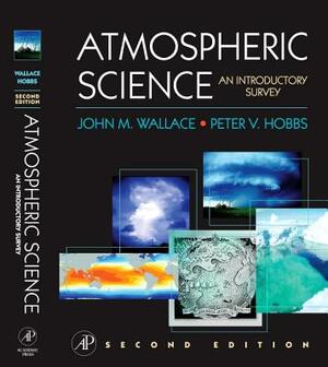 Atmospheric Science: An Introductory Survey by John M. Wallace, Peter V. Hobbs