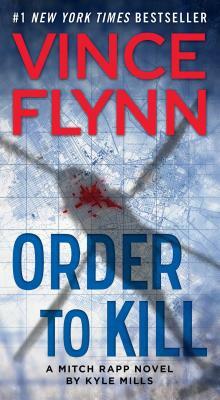 Order to Kill, Volume 15 by Vince Flynn, Kyle Mills