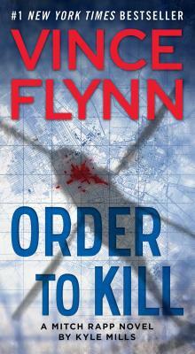 Order to Kill, Volume 15 by Kyle Mills, Vince Flynn