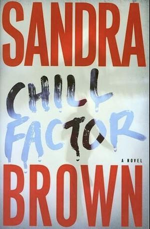 Chill Factor by Sofia Gomes, Sandra Brown