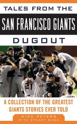 Tales from the San Francisco Giants Dugout: A Collection of the Greatest Giants Stories Ever Told by Nick Peters