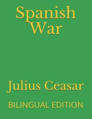 Spanish War: Bilingual Edition by Julius Ceasar