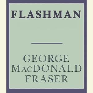 Flashman by George MacDonald Fraser