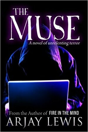 The Muse: A novel of unrelenting terror by Arjay Lewis