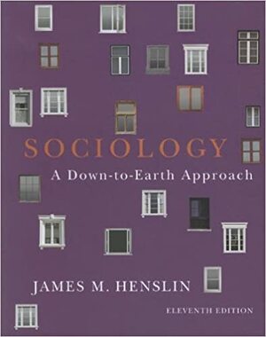 Sociology: A Down-to-Earth Approach by James M. Henslin