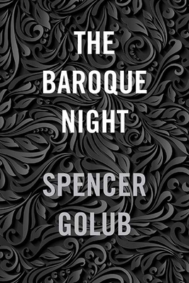 The Baroque Night by Spencer Golub