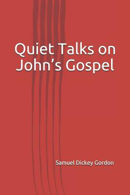 Quiet Talks on John's Gospel by Samuel Dickey Gordon