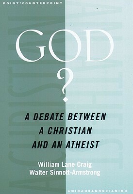 God?: A Debate between a Christian and an Atheist by Walter Sinnott-Armstrong, William Lane Craig