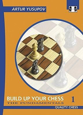 Build up your Chess 1: The Fundamentals by Artur Yusupov