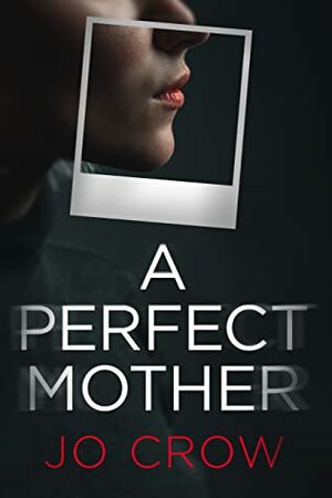 A Perfect Mother by Jo Crow