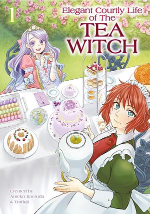 The Elegant Courtly Life of the Tea Witch, Vol. 1 by Yorifuji, Ameko Kaerudo