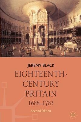 Eighteenth-Century Britain, 1688-1783 by Jeremy Black