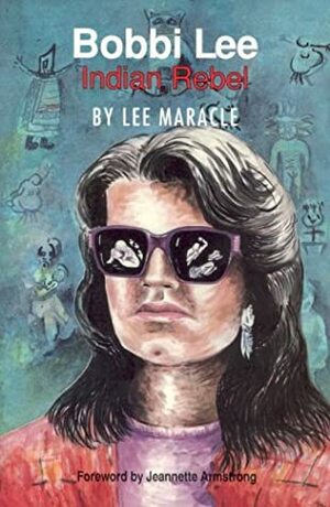 Bobbi Lee Indian Rebel by Lee Maracle