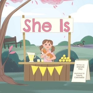 She Is by Mandie Frey