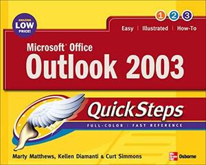 Microsoft Office Outlook 2003 QuickSteps by Kellen Diamanti, Curt Simmons, Martin Matthews