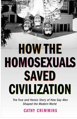 How the Homosexuals Saved Civilization by Cathy Crimmins