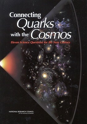 Connecting Quarks with the Cosmos: Eleven Science Questions for the New Century by Division on Engineering and Physical Sci, Board on Physics and Astronomy, National Research Council