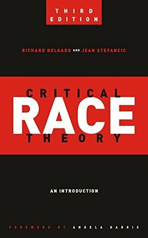 Critical Race Theory: An Introduction by Richard Delgado, Jean Stefancic