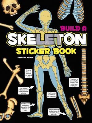 Build a Skeleton Sticker Book [With Sticker(s)] by Patricia J. Wynne