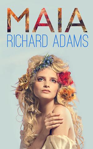 Maia by Richard Adams