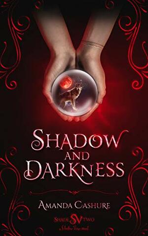 Shadow and Darkness by Amanda Cashure