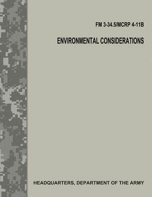 Environmental Considerations (FM 3-34.5 / MCRP 4-11B / FM 3-100.4) by Department Of the Army