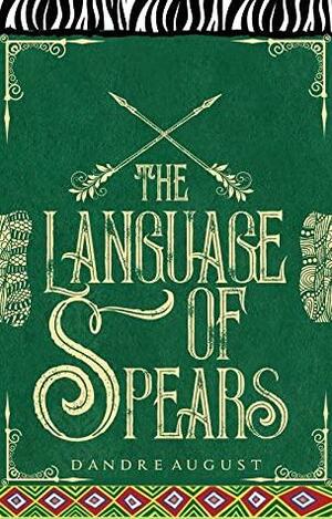 The Language of Spears by D'Andre August