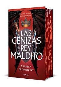 Las cenizas y el rey maldito by Carissa Broadbent