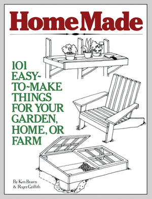 HomeMade: 101 Easy-to-Make Things for Your Garden, Home, or Farm by Ken Braren