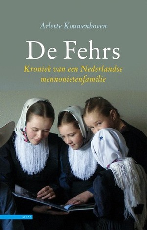 The Fehrs: Four Centuries of Mennonite Migration by Arlette Kouwenhoven