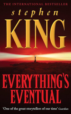 Everything's Eventual by Stephen King