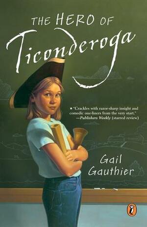 The Hero of Ticonderoga by Gail Gauthier