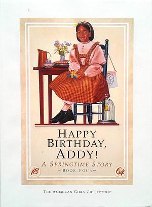 Happy Birthday, Addy!: A Springtime Story by Connie Rose Porter