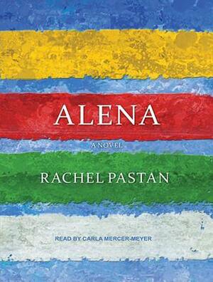 Alena by Rachel Pastan