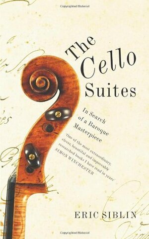 The Cello Suites by Eric Siblin