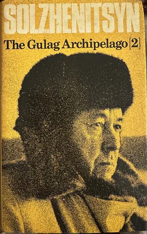 The Gulag Archipelago, 1918-1956: an experiment in literary investigation, Volume 2 by Aleksandr Solzhenitsyn