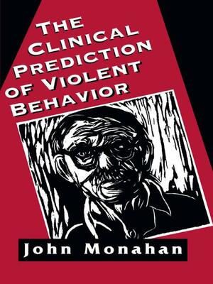 Clinical Prediction of Violent Behavior by John Monahan