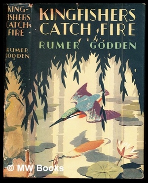 Kingfishers Catch Fire by Rumer Godden